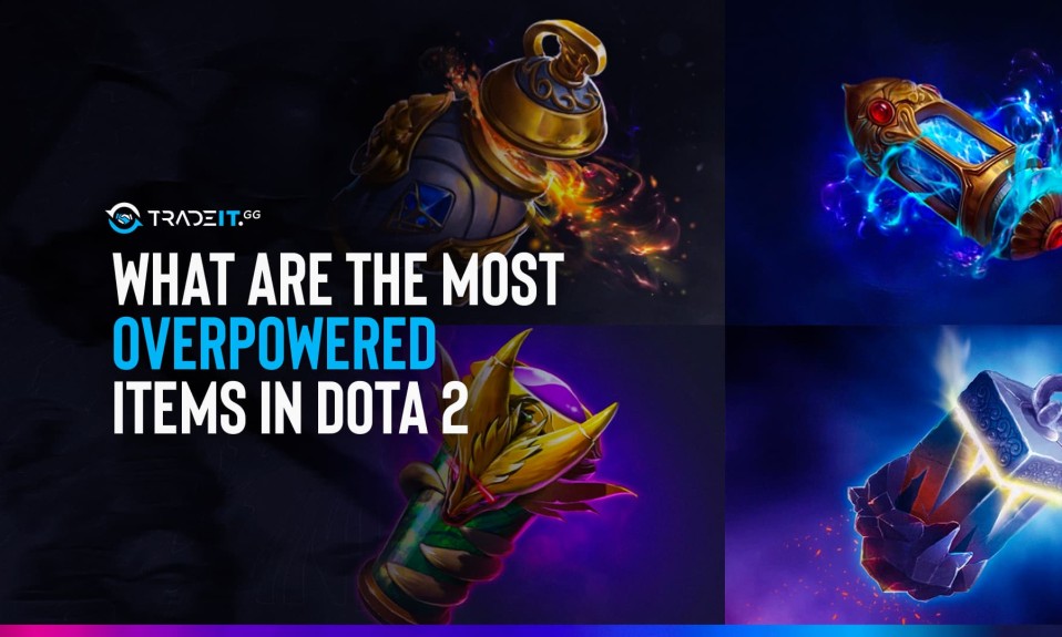 A Guide to Dota 2 Most Overpowered Items